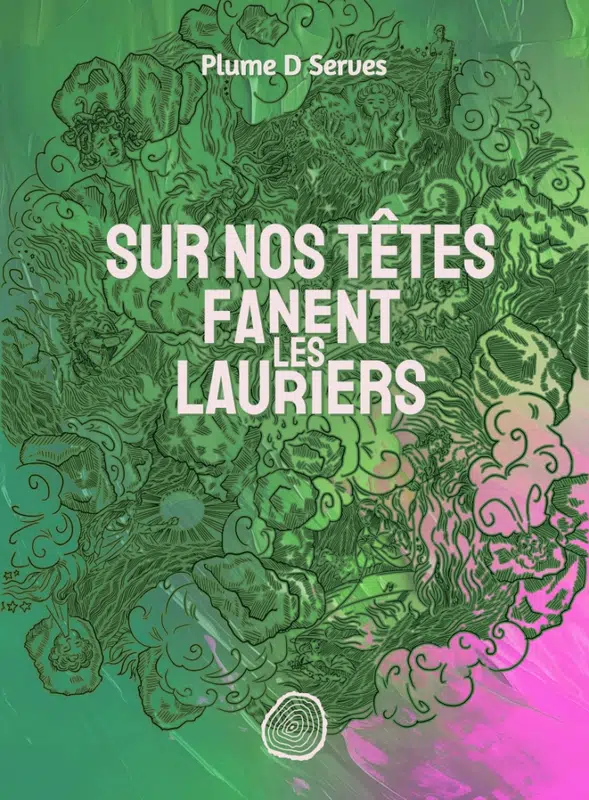 Plume D. Serves: Sur nos têtes fanent les lauriers (Hardcover, French language, Du bout des bois)