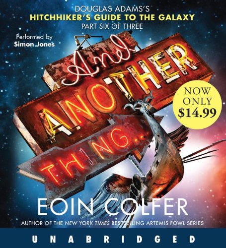 Eoin Colfer, Simon Jones: And Another Thing... (AudiobookFormat, 2010, Hyperion)