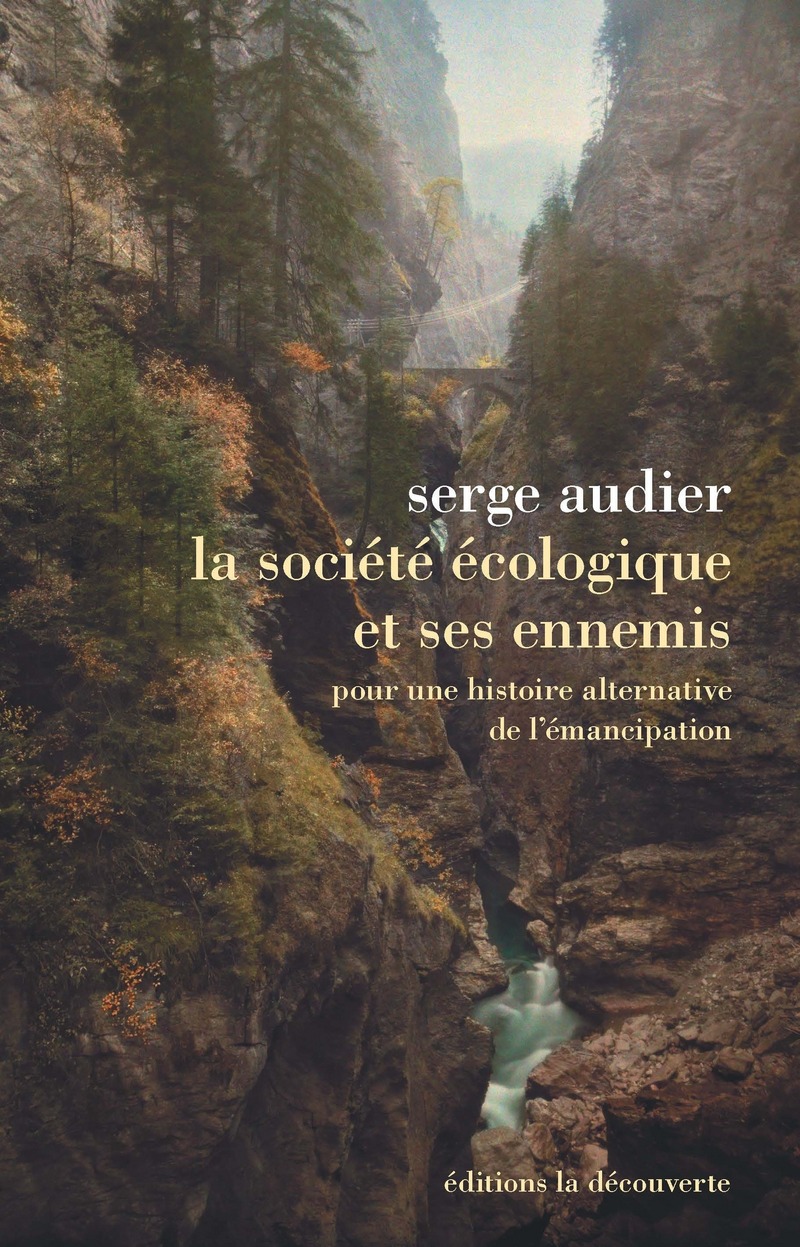 Serge Audier: La société écologique et ses ennemis (2017, La Découverte)