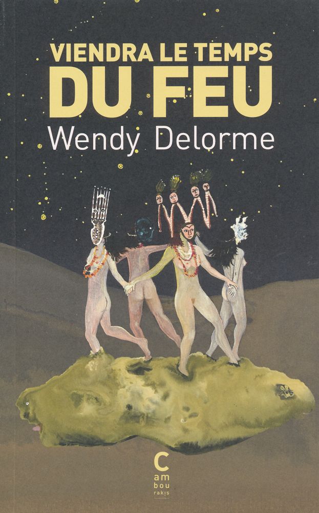 Wendy Delorme: Viendra le temps du feu (Cambourakis)