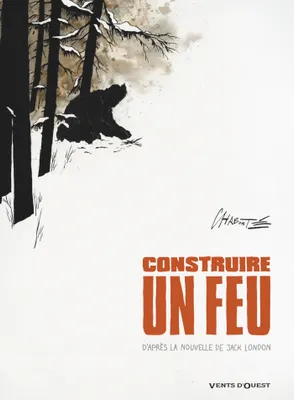Jack London, Christophe Chabouté: Construire un feu (GraphicNovel, French language, 2016, Vents d'Ouest)