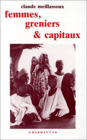 Claude Meillassoux: Femmes, greniers et capitaux (Paperback, 2000, L'Harmattan)