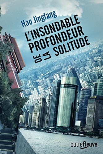 Hao Jingfang, Michel Vallet: L'insondable profondeur de la solitude (Paperback, FLEUVE EDITIONS)