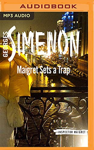 Georges Simenon, Gareth Armstrong: Maigret Sets a Trap (AudiobookFormat, 2018, Audible Studios on Brilliance, Audible Studios on Brilliance Audio)