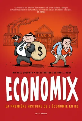 Dan E. Burr, Michael Goodwin, Hélène Dauniol-Remaud: Economix (GraphicNovel, French language, 2013, Les Arènes)