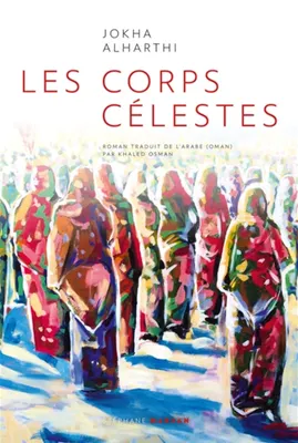 Jokha Alharthi, Khaled Osman (traduction): Les Corps Célestes (Paperback, French language, 2021, Stéphane Marsan)