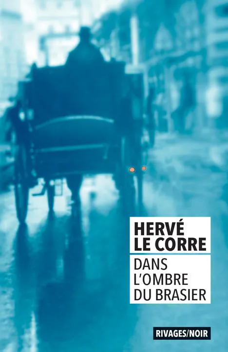 Hervé Le Corre: Dans l'ombre du brasier (Français language, 2020, Payot & Rivages)