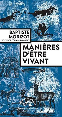 Baptiste Morizot: Manières d'être vivant : enquêtes sur la vie à travers nous (French language, 2020, Actes Sud)