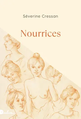 Séverine CRESSAN: Nourrices (French language, 2025, Dalva)