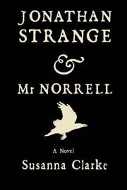 Susanna Clarke: Jonathan Strange & Mr Norrell (Hardcover, 2004, Bloomsbury Publishing)