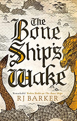 R. J. Barker: The Bone Ship's Wake (2021, Little, Brown Book Group Limited, Little, Brown Book Group Limited)
