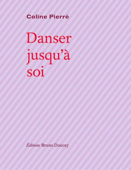 Coline Pierré: Danser jusqu'à soi (Doucey Bruno)