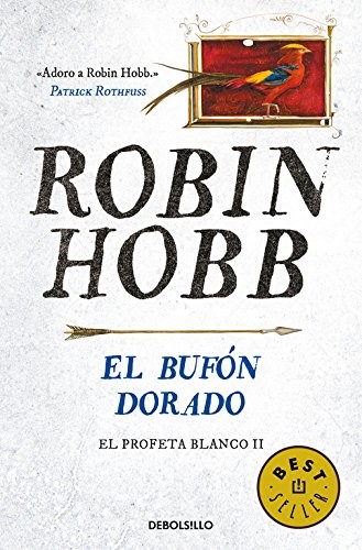 Robin Hobb, Manuel de los Reyes García Campos, Raúl García Campos: El bufón dorado (Paperback, Debolsillo, DEBOLSILLO)