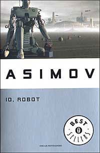 Isaac Asimov OG: Io, Robot (Paperback, Italian language, 2003, Mondadori)