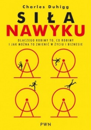 Charles Duhigg: Siła nawyku (Polish language, 2013, Dom Wydawniczy PWN)