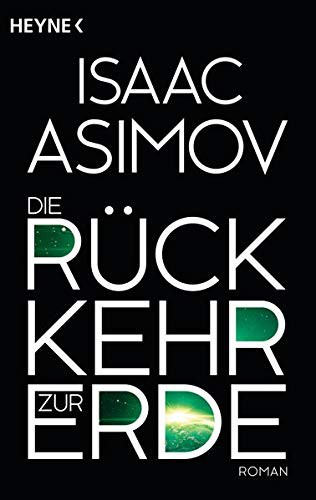 _, Isaac Asimov: Die Rückkehr zur Erde: Roman (Roboter und Foundation – der Zyklus, Band 15) (German language, 2015)