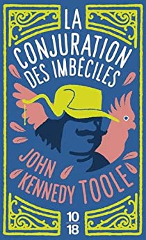 John Kennedy Toole: La Conjuration des imbéciles (French language, 1998, Editions 10/19)