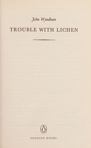 John Wyndham: Trouble with Lichen (2008, Penguin Books, Limited)