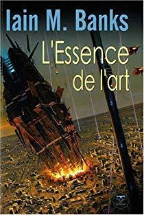 traduit par Sonia Quémener, Iain M. Banks: L'essence de l'art (en language, Le Bélial)