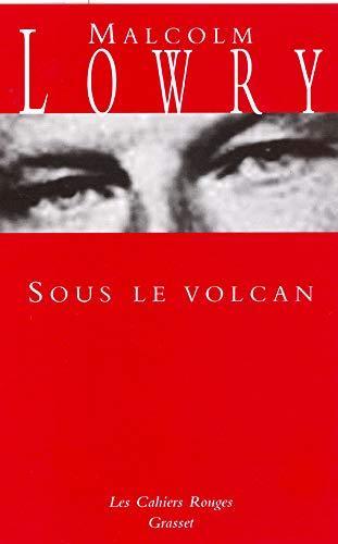 Malcolm Lowry: Sous le volcan (French language, 2008, Éditions Grasset)