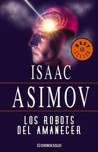 Isaac Asimov OG: Los Robots Del Amanecer (Paperback, Spanish language)