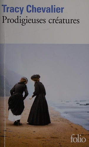 Tracy Chevalier: Prodigieuses créatures (French language, 2011, Gallimard)