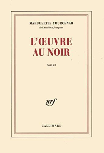 Marguerite Yourcenar: L'Œuvre au noir (French language, 1968, Éditions Gallimard)