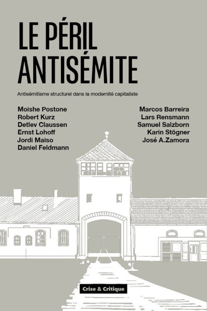 Jordi Maiso, Lars Rensmann, Samuel Salzborn, Karin Stögner, José A. Zamora, Moishe Postone, Marcos Barreira, Detlev Claussen, Daniel Feldmann, Robert Kurz, Ernst Lohoff: Le Péril antisémite (2025, Crise & Critique)