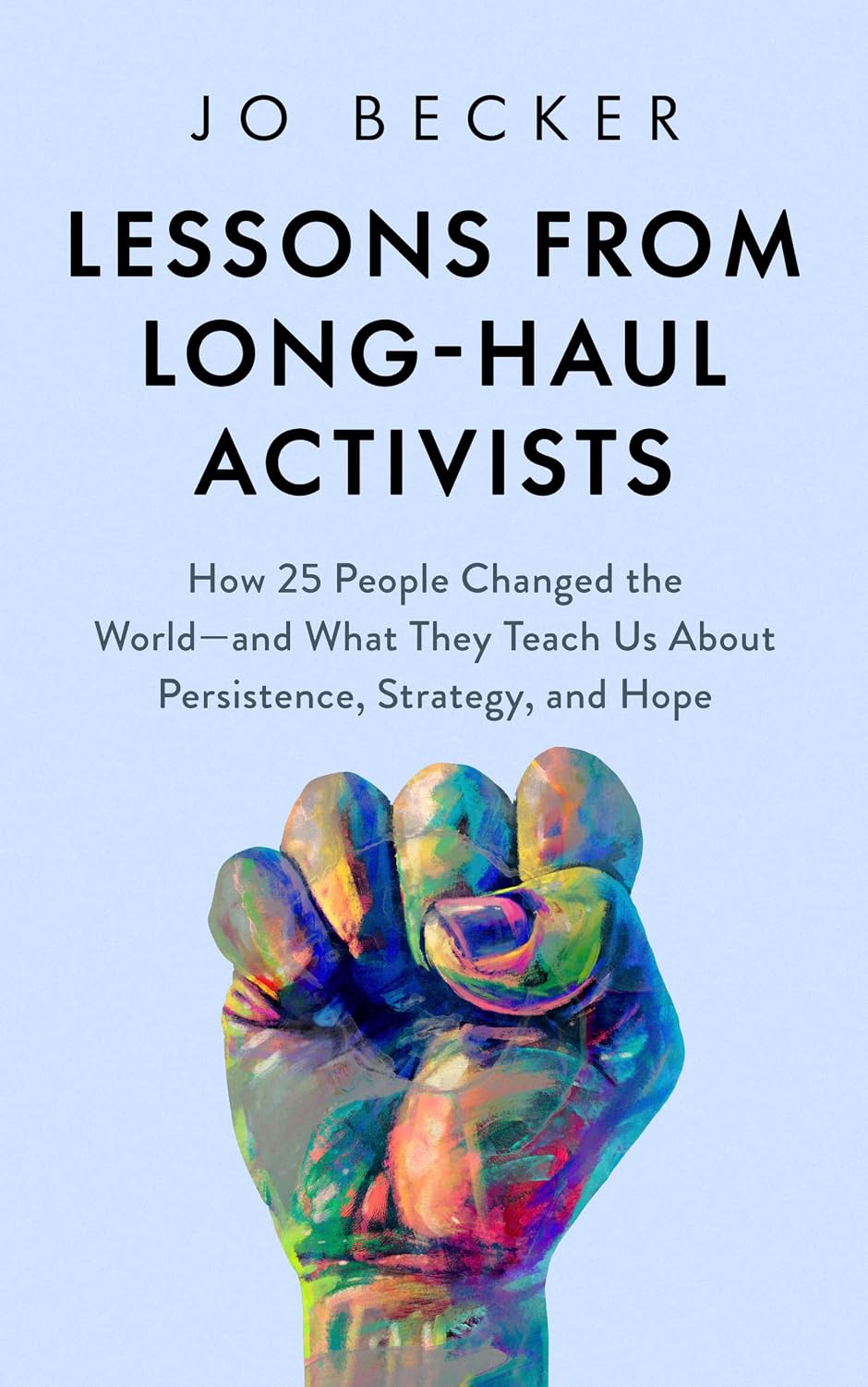 Jo Becker: Lessons from Long-Haul Activists (2026, Berdon Press)