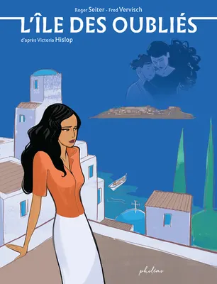 Victoria Hislop, Roger Seiter, Fred Vervisch: l'Ile des oubliés (GraphicNovel, French language, 2021, Philéas)