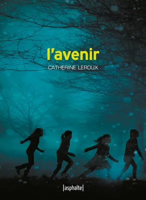 LEROUX CATHERINE, Catherine Leroux: L'avenir (French language, 2022, Asphalte)