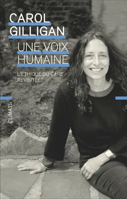 Carol Gilligan, Cécile Roche (traduction): Une voix humaine (French language, 2024, Climats)