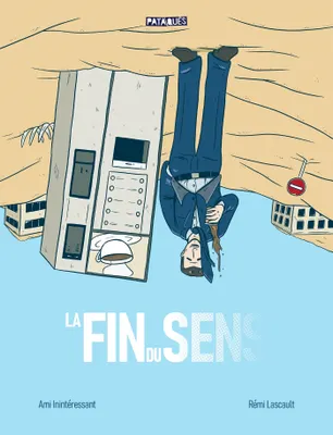 Ami Inintéressant, Rémi Lascault: La Fin du sens        La Fin du sens (GraphicNovel, French language, 2025, Delcourt)