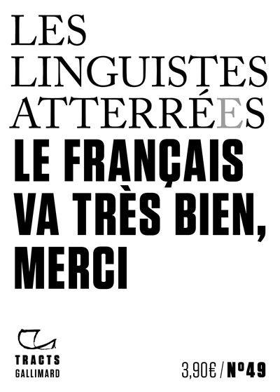 Les Linguistes Atterrées: Le français va très bien, merci (Paperback, French language, 2023, Gallimard)