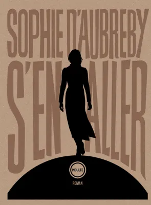 Sophie D'aubreby: S'en aller (French language, 2021, Inculte)