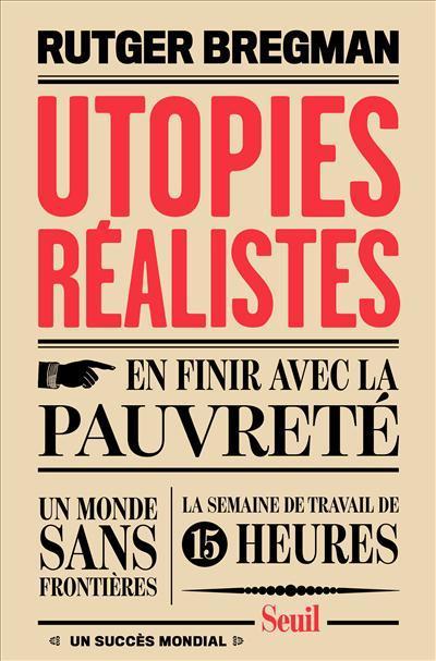 Rutger Bregman: Utopies réalistes (French language, 2017, Éditions du Seuil)