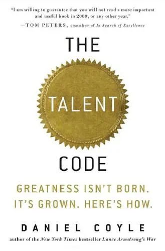 Daniel Coyle: The Talent Code (2009, Bantam Books)