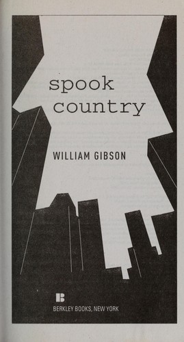 William F. Gibson (duplicate), William Gibson (duplicate): Spook country (2009, Berkley Books)