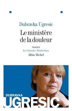 Dubravka Ugrešić: Le ministère de la douleur (Paperback, French language, 2008, Albin-Michel, Editions)