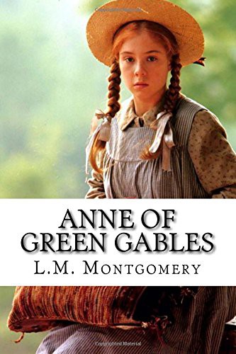 L.M. Montgomery: Anne of Green Gables (Paperback, 2017, Createspace Independent Publishing Platform, CreateSpace Independent Publishing Platform)