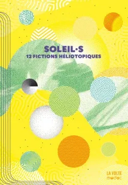 Nnedi Okorafor, Michael Roch, Saul Pandelakis, Li-Cam, Sabrina Calvo, Aiki Mira, Peter Watts, Vincent Gessler, L.L. Kloetzer, Ezra Pontonnier, Wu Ming-Yi, luvan: Soleil·s (2025, La Volte, Mudac)